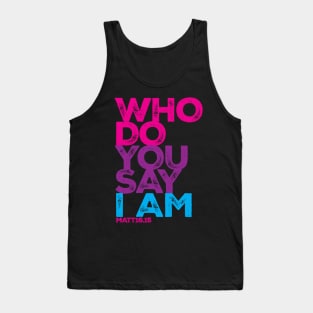 Who Do You Say_DISTRESSED Tank Top